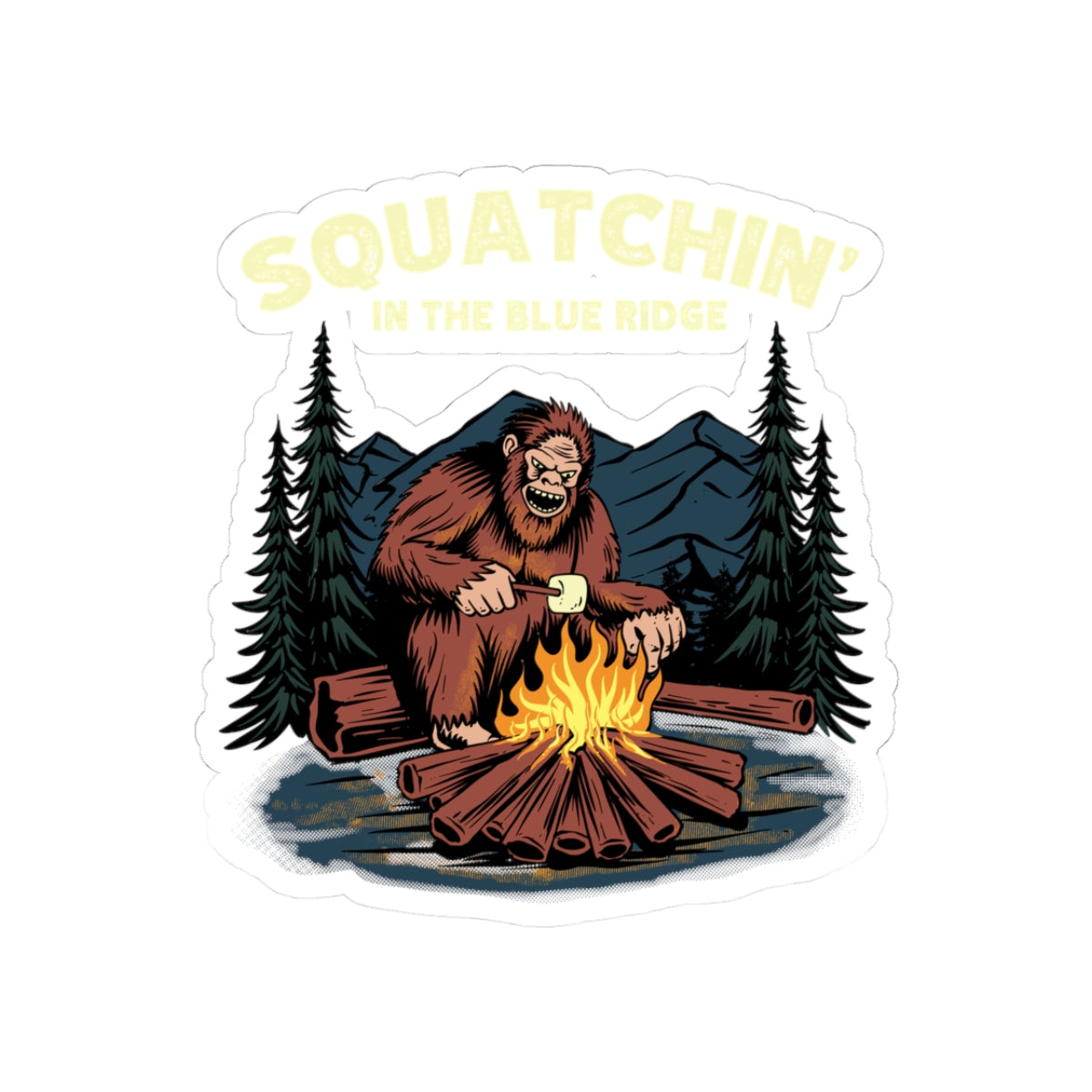 Squatchin' in the Blue Ridge Sticker – Kiss-Cut Bigfoot Campfire Vinyl